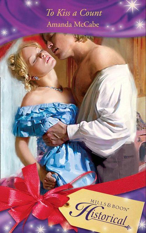 To Kiss a Count (Mills &amp; Boon Historical): First edition