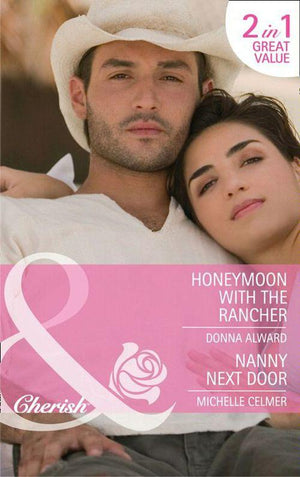 Honeymoon with the Rancher / Nanny Next Door: Honeymoon with the Rancher / Nanny Next Door (Mills &amp; Boon Cherish): First edition