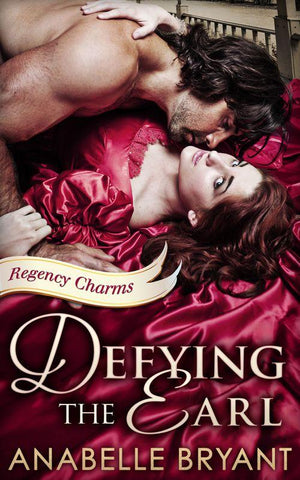 Regency Charms - Defying The Earl (Regency Charms, Book 1): First edition