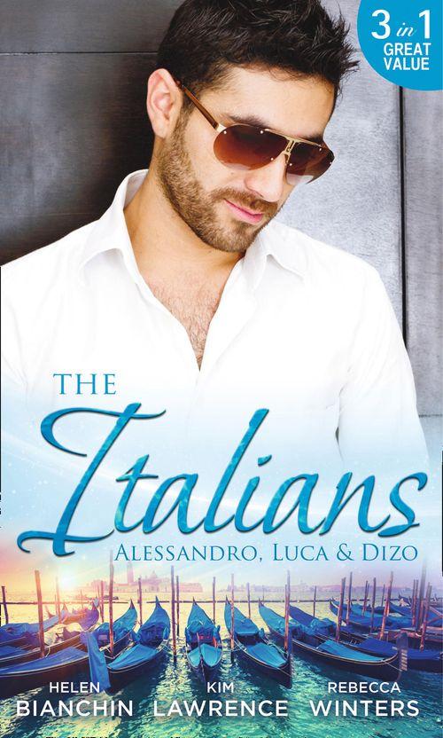 The Italians: Alessandro, Luca &amp; Dizo: Alessandro&#39;s Prize / In a Storm of Scandal / Italian Groom, Princess Bride: First edition