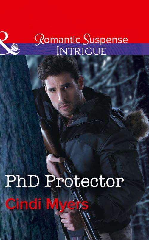 The Men of Search Team Seven - Phd Protector (Mills &amp; Boon Intrigue) (The Men of Search Team Seven, Book 4)