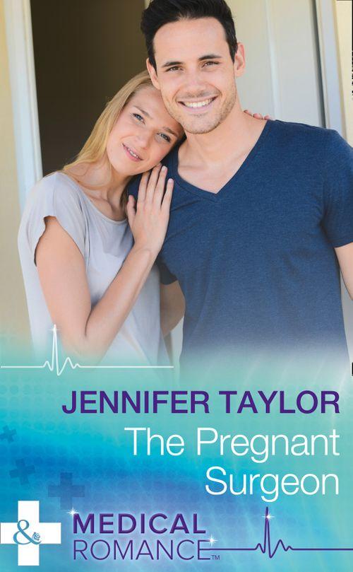 The Pregnant Surgeon (Mills & Boon Medical) (Practising and Pregnant, Book 8) (9781474066525)