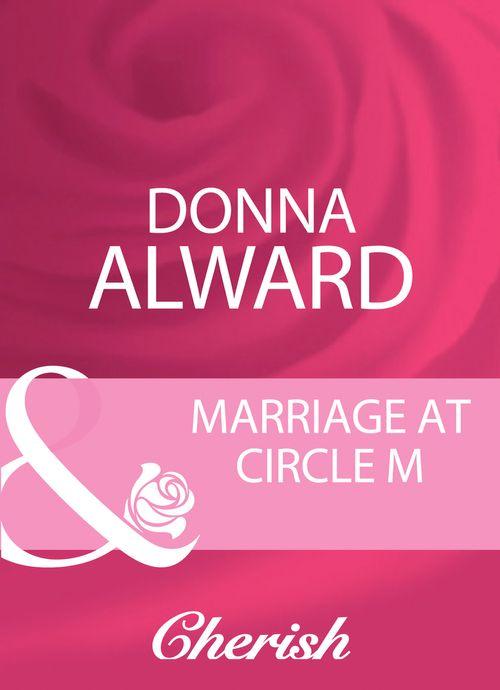 Marriage At Circle M (Mills &amp; Boon Cherish): First edition