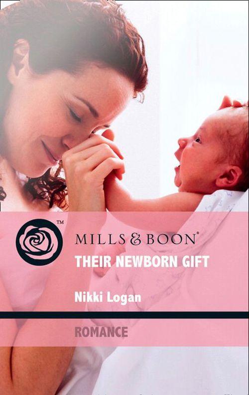 Their Newborn Gift (Mills &amp; Boon Romance): First edition