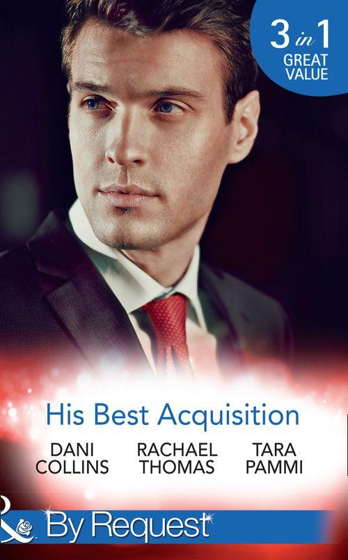 His Best Acquisition: The Russian&#39;s Acquisition / A Deal Before the Altar / A Deal with Demakis (Mills &amp; Boon By Request)
