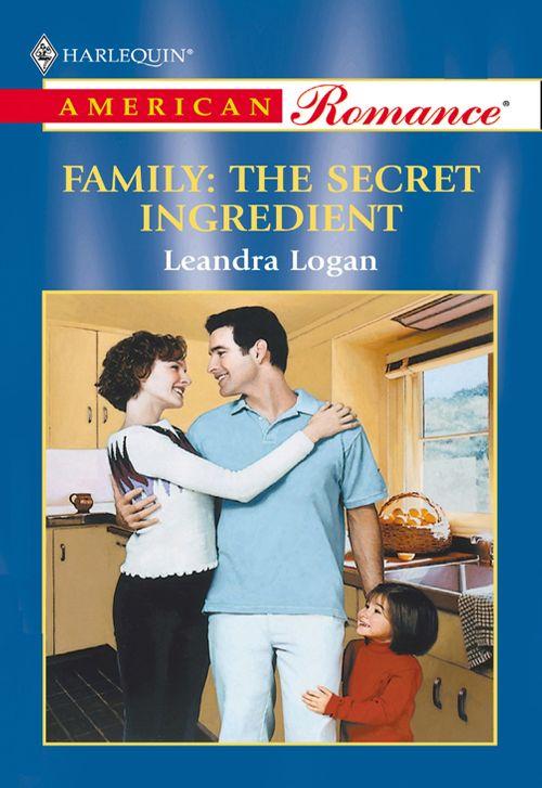 Family: The Secret Ingredient (Mills &amp; Boon American Romance): First edition
