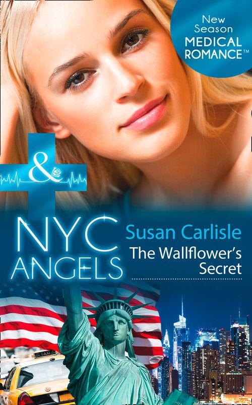 NYC Angels - Nyc Angels: The Wallflower&#39;s Secret (Mills &amp; Boon Medical) (NYC Angels, Book 4): First edition