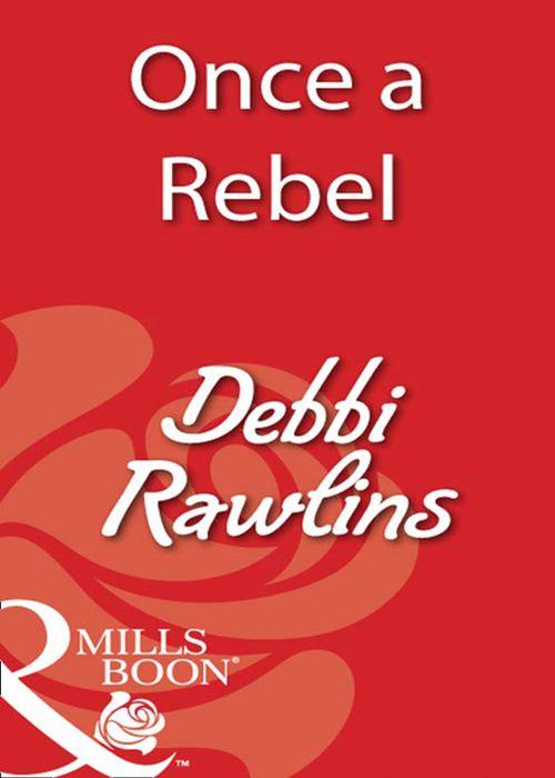 Once A Rebel (Mills &amp; Boon Blaze): First edition