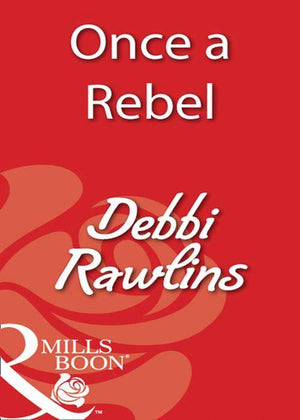 Once A Rebel (Mills &amp; Boon Blaze): First edition