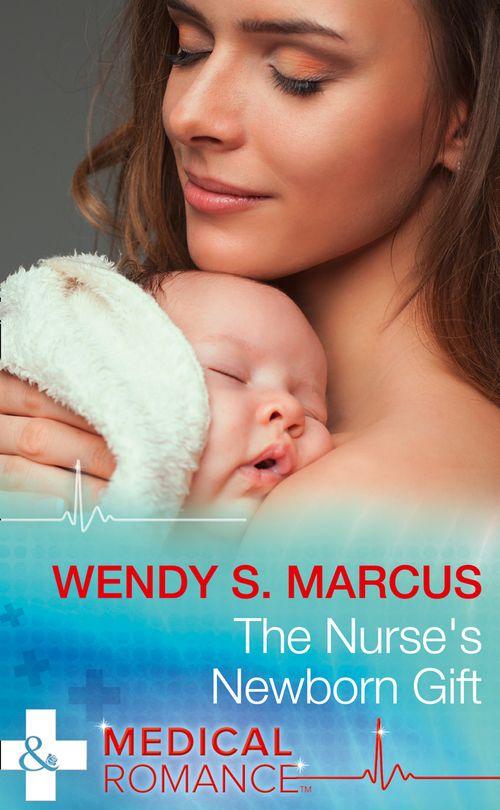 Nurses to Brides - The Nurse&#39;s Newborn Gift (Mills &amp; Boon Medical) (Nurses to Brides, Book 2)
