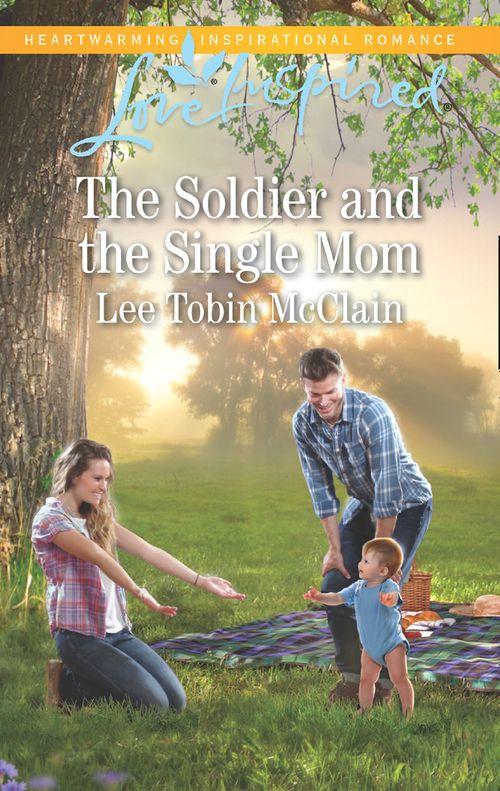 Rescue River - The Soldier And The Single Mom (Mills &amp; Boon Love Inspired) (Rescue River, Book 4)