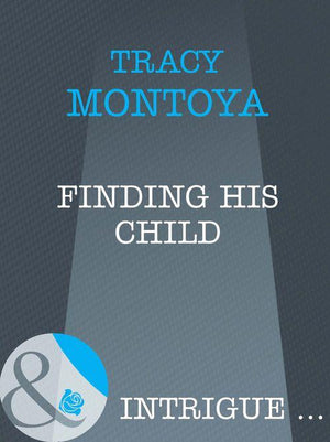 Finding His Child (Mills &amp; Boon Intrigue): First edition