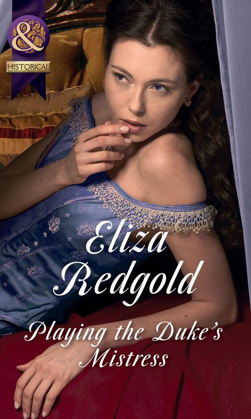 Playing The Duke&#39;s Mistress (Mills &amp; Boon Historical)