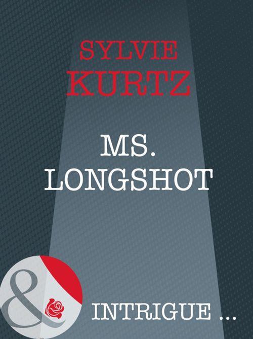 Ms. Longshot (Mills & Boon Intrigue) (The It Girls, Book 4): First edition (9781408946206)
