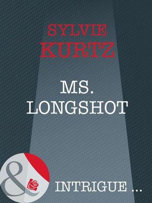 Ms. Longshot (Mills & Boon Intrigue) (The It Girls, Book 4): First edition (9781408946206)