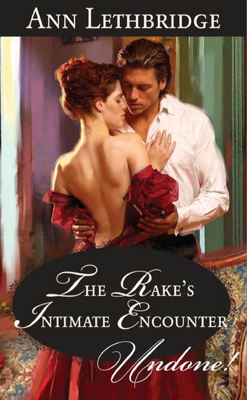 The Rake&#39;s Intimate Encounter (Mills &amp; Boon Historical Undone): First edition