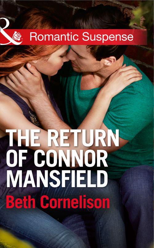 The Mansfield Brothers - The Return of Connor Mansfield (Mills &amp; Boon Romantic Suspense) (The Mansfield Brothers, Book 1): First edition