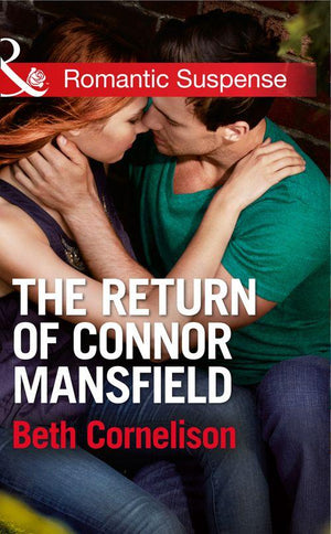 The Mansfield Brothers - The Return of Connor Mansfield (Mills &amp; Boon Romantic Suspense) (The Mansfield Brothers, Book 1): First edition
