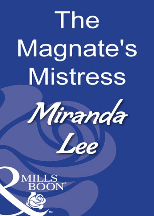 The Magnate&#39;s Mistress (Mills &amp; Boon Modern): First edition