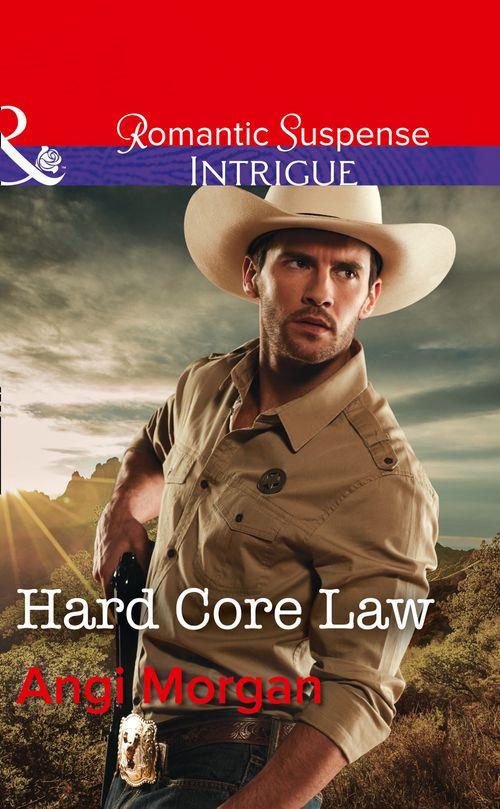 Texas Rangers: Elite Troop - Hard Core Law (Mills &amp; Boon Intrigue) (Texas Rangers: Elite Troop, Book 4)