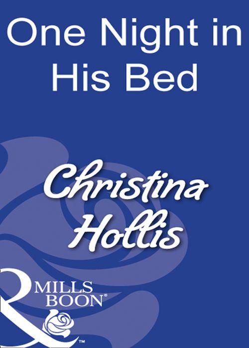 One Night In His Bed (Mills &amp; Boon Modern): First edition
