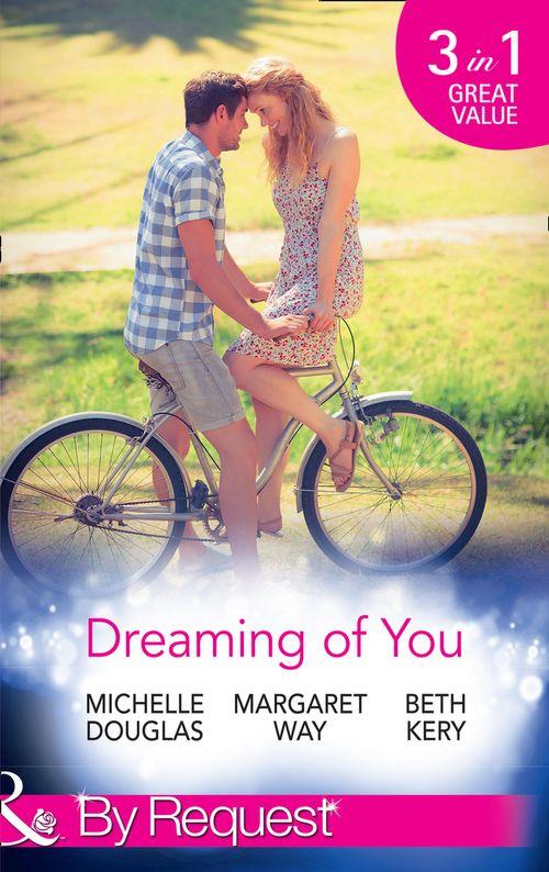 Dreaming Of You: Bachelor Dad on Her Doorstep / Outback Bachelor / The Hometown Hero Returns (Mills &amp; Boon By Request)