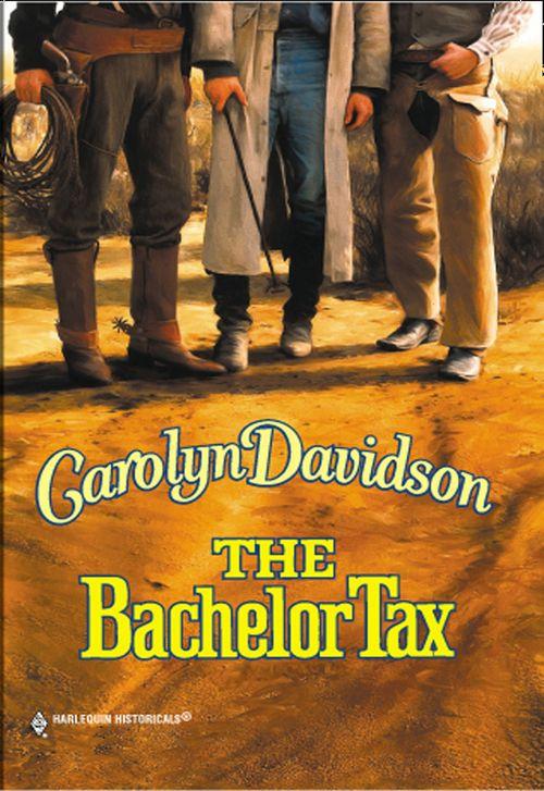 The Bachelor Tax (Mills &amp; Boon Historical): First edition