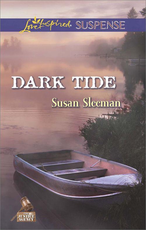 Dark Tide (Mills & Boon Love Inspired Suspense) (The Justice Agency, Book 5): First edition (9781472073389)