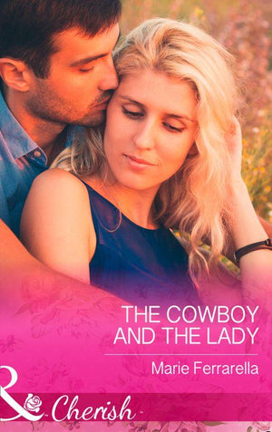 Forever, Texas - The Cowboy And The Lady (Mills &amp; Boon Cherish) (Forever, Texas, Book 13): First edition