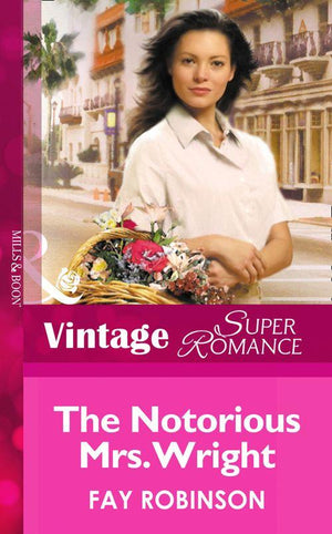 The Notorious Mrs. Wright (Mills &amp; Boon Vintage Superromance): First edition