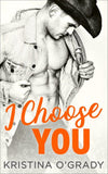 I Choose You: A sizzling Hollywood Western romance (The Copeland Ranch Trilogy, Book 1): First edition (9781474032551)