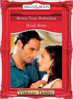 Seven-Year Seduction (Mills &amp; Boon Desire): First edition