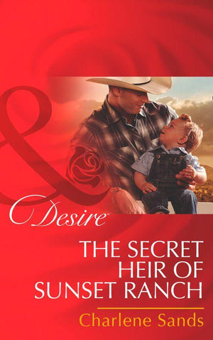 The Slades of Sunset Ranch - The Secret Heir Of Sunset Ranch (Mills &amp; Boon Desire) (The Slades of Sunset Ranch, Book 3): First edition