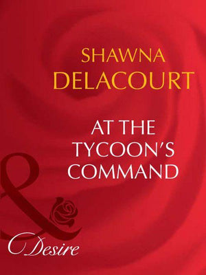 At The Tycoon&#39;s Command (Mills &amp; Boon Desire): First edition