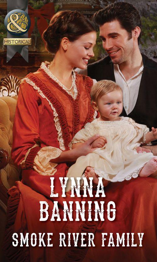 Smoke River Family (Mills &amp; Boon Historical)