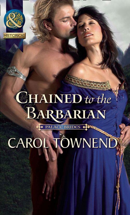 Palace Brides - Chained To The Barbarian (Mills &amp; Boon Historical) (Palace Brides, Book 2): First edition