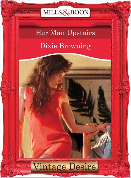 Divas Who Dish - Her Man Upstairs (Mills &amp; Boon Desire) (Divas Who Dish, Book 2): First edition