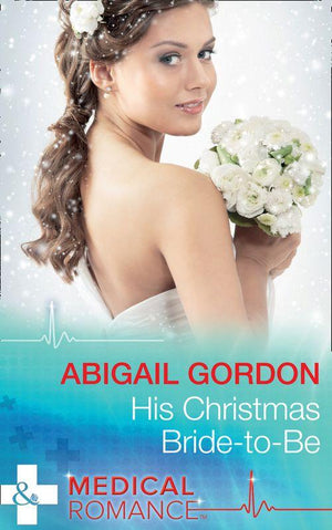 His Christmas Bride-To-Be (Mills &amp; Boon Medical)
