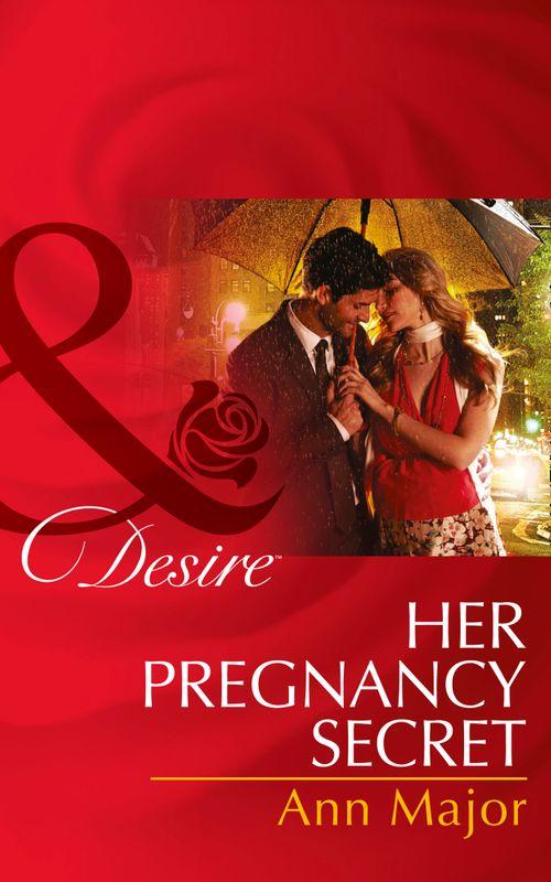 Her Pregnancy Secret (Mills &amp; Boon Desire): First edition