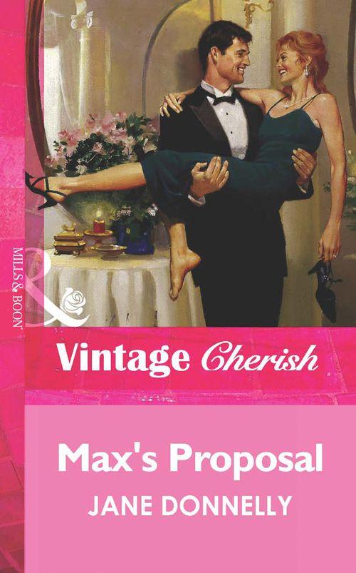 Max&#39;s Proposal (Mills &amp; Boon Vintage Cherish): First edition
