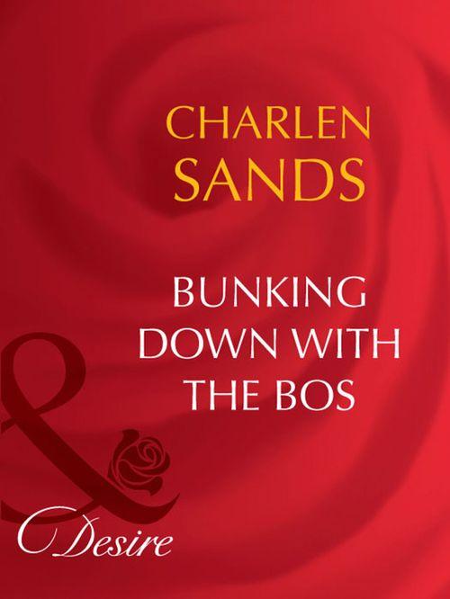 Bunking Down with the Boss (Mills &amp; Boon Desire): First edition