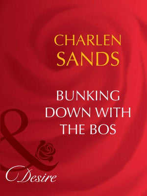 Bunking Down with the Boss (Mills &amp; Boon Desire): First edition