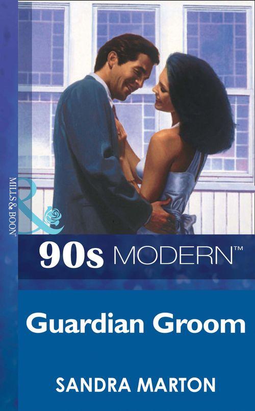 Guardian Groom (Mills &amp; Boon Vintage 90s Modern): First edition