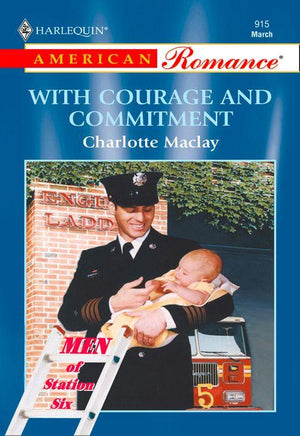 With Courage And Commitment (Mills &amp; Boon American Romance): First edition