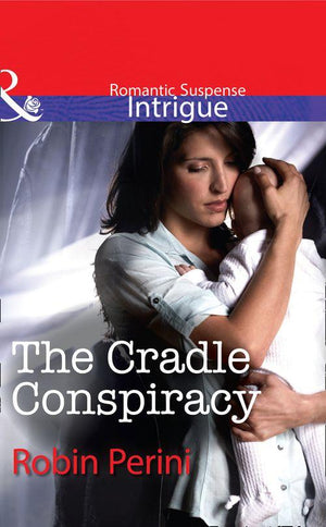 The Cradle Conspiracy (Mills &amp; Boon Intrigue): First edition