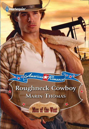 American Romance&#39;s Men of the West - Roughneck Cowboy (Mills &amp; Boon Love Inspired) (American Romance&#39;s Men of the West, Book 2): First edition