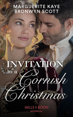 Invitation To A Cornish Christmas: The Captain’s Christmas Proposal / Unwrapping His Festive Temptation (Mills &amp; Boon Historical)