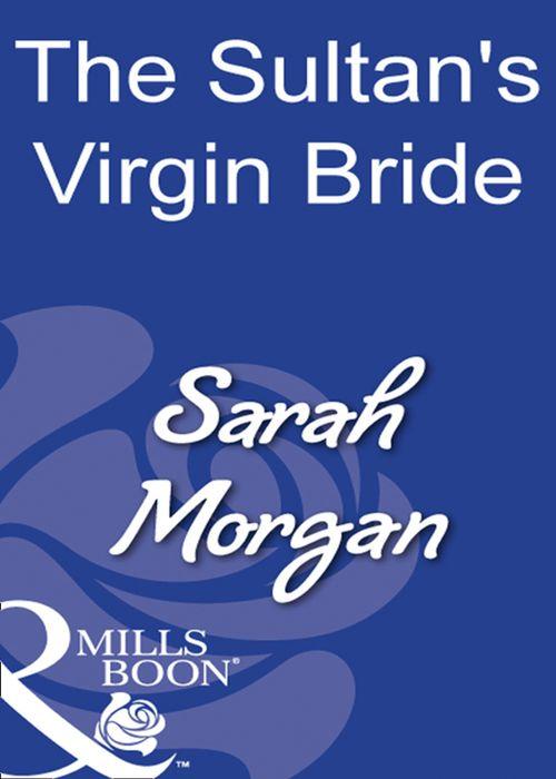 The Sultan&#39;s Virgin Bride (Mills &amp; Boon Modern): First edition