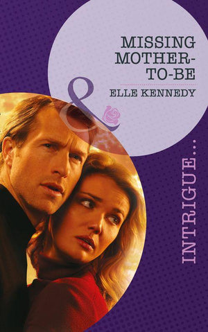 The Kelley Legacy - Missing Mother-To-Be (Mills &amp; Boon Intrigue) (The Kelley Legacy, Book 5): First edition