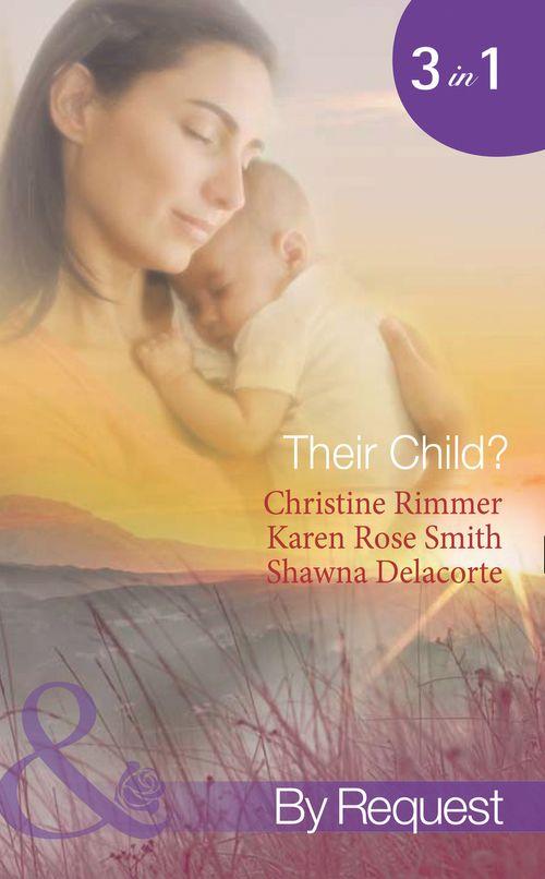 Their Child?: Lori&#39;s Little Secret / Which Child Is Mine? / Having The Best Man&#39;s Baby (Mills &amp; Boon Spotlight): First edition